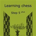 Learning chess - Step 5PLUS - Workbook / Pasul 5 plus - Caiet de exercitii