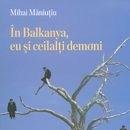 In Balkanya, eu si ceilalti demoni | Mihai Maniutiu, Bybliotek