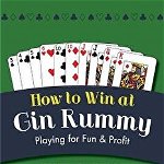 How to Win at Gin Rummy: Playing for Fun and Profit