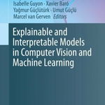 Explainable and Interpretable Models in Computer Vision and Machine Learning, Hardcover