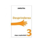 Desprinderea - Etapa constientizării - Paperback brosat - Amratra - Letras, 