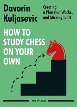 Carte : How to Study Chess on Your Own - Davorin Kuljasevic, New in chess