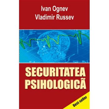 Securitatea psihologica - Ivan Ognev, Vladimir Russev, ""