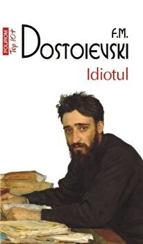 Idiotul Top 10+ Nr.25, F.M. Dostoievski - Editura Polirom
