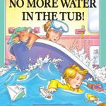 No More Water in the Tub! - Tedd Arnold, Tedd Arnold