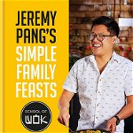 Jeremy Pang's School of Wok: Simple Family Feasts - Jeremy Pang, Jeremy Pang