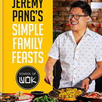 Jeremy Pang's School of Wok: Simple Family Feasts - Jeremy Pang, Jeremy Pang