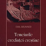 Temeiurile credintei crestine EMIL BRUNNER