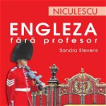 Engleza fara profesor cu 2 CD-uri audio. Metoda instant - Sandra Stevens, Niculescu ABC