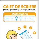 Caiet de scriere pentru grădiniță și clasa pregătitoare - Matematică, edituradiana.ro