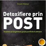Detoxifiere prin post. Sănătate şi longevitate graţie purificării celulare - Paperback brosat - Désiré Mérien - Meteor Press, 