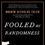 Fooled by Randomness: The Hidden Role of Chance in Life and in the Markets, Hardcover - Nassim Nicholas Taleb