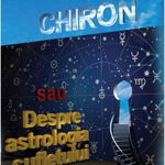 Chiron sau Despre astrologia sufletului - Paperback brosat - Minerva - For You, 