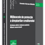 Mijloacele de protectie a drepturilor creditorului. Actiunea oblica. Actiunea pauliana. Masuri conservatorii - Cosmin-Razvan Mihaila, Universul Juridic