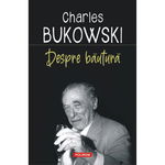 Despre bautura - Charles Bukowski , 