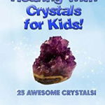 Healing with Crystals for Kids!