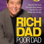 Rich Dad Poor Dad. What the Rich Teach Their Kids About Money That the Poor and Middle Class Do Not!, 25th Anniversary Edition, Paperback - Robert T. Kiyosaki