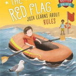 Our Values: The Red Flag : Josh Learns How Rules Keep us Safe