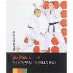 Jiu Jitsu for All: Yellow Belt to Green Belt, 
