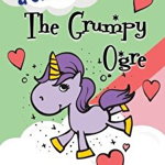 The Grumpy Ogre: A Diary of a Unicorn Adventure (Diary of a Unicorn, nr. 2)