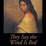 They Say the Wind Is Red: The Alabama Choctaw--Lost in Their Own