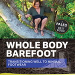 Whole Body Barefoot Transitioning Well to Minimal Footwear, Paperback - Katy Bowman
