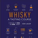Whisky A Tasting Course, DK Publishing