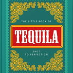 The Little Book of Tequila: Shot to Perfection de Hippo! Orange