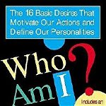 Who Am I?: 16 Basic Desires That Motivate Our Actions Define Our Personalities