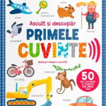 Bebe invata. Ascult si descopar. Primele cuvinte. Carte cu sunete, 