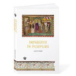 Imparatese in purpura. Pe tronul Bizantului medieval - Judith Herrin