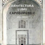 Arhitectura Lumii Capodoperele - Will Pryce