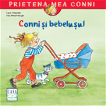 Conni Si Bebelusul, Liane Schneider,  Eva Wenzel-Burger - Editura Casa