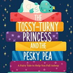 Tossy-Turny Princess and the Pesky Pea: A Fairy Tale to Help You Fall Asleep
