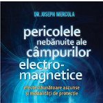 Pericolele Nebanuite Ale Campurilor Electro-magnetice - Joseph Mercola