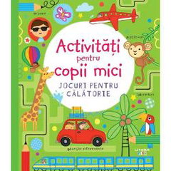 Activitati pentru copii mici. Jocuri pentru calatorie - ***