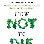 How Not To Die, Paperback - Dr Michael Greger
