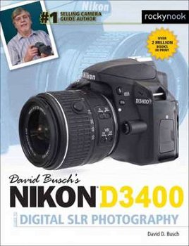 David Busch's Nikon D3400 Guide to Digital Slr Photography (The David Busch Camera Guide)