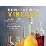 Homebrewed Vinegar: How to Ferment 60 Delicious Varieties de Kirsten K Shockey