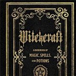 Witchcraft: A Handbook of Magic Spells and Potions, Hardcover - Anastasia Greywolf