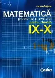 Matematică. Probleme şi exerciţii pentru clasele IX şi X - Paperback - Liviu Pârşan - Corint, 