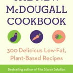 The New McDougall Cookbook: 300 Delicious Low-Fat