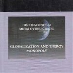 Globalization and Energy Monopoly - Ion Deaconescu Mihai Ovidiu Cercel 978-606-14-0356-1