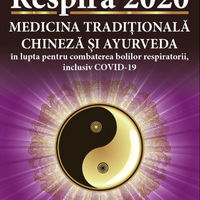 Respira 2020. Medicina Traditionala Chineza si Ayurveda in lupta pentru combaterea bolilor respiratorii inclusiv COVID-19 - Ian Razdoburdin, Helen