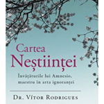 Cartea nestiintei. Invataturile lui Amnesio, maestru in arta ignorantei - Vitor Rodrigues