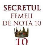 Secretul femeii de nota 10 - Ioana Daniela Andreica