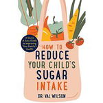 How to Reduce Your Child's Sugar Intake, 