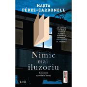 Nimic mai iluzoriu - Marta Perez-Carbonell, Nimic mai iluzoriu - Marta Perez-Carbonell,