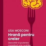 Hrana Pentru Creier, Lisa Mosconi - Editura Curtea Veche