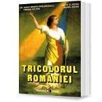 Tricolorul Romaniei - A. Berciu-Draghicescu, G. D. Iscru, T. Velter, A. David, Editura Sigma